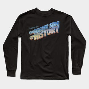 Greetings From The Right Side Of History Long Sleeve T-Shirt
